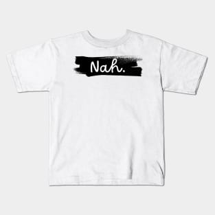 Nah Kids T-Shirt